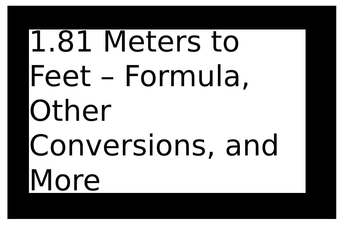 what-are-1-81-meters-in-feet-formula-other-conversions