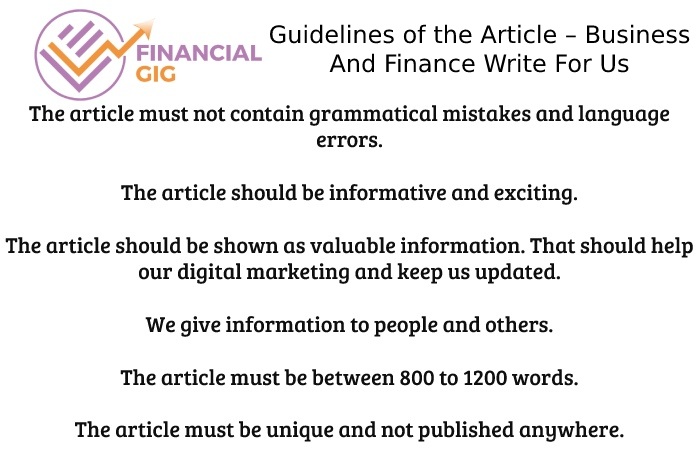 Guidelines of the Article – Business And Finance Write For Us