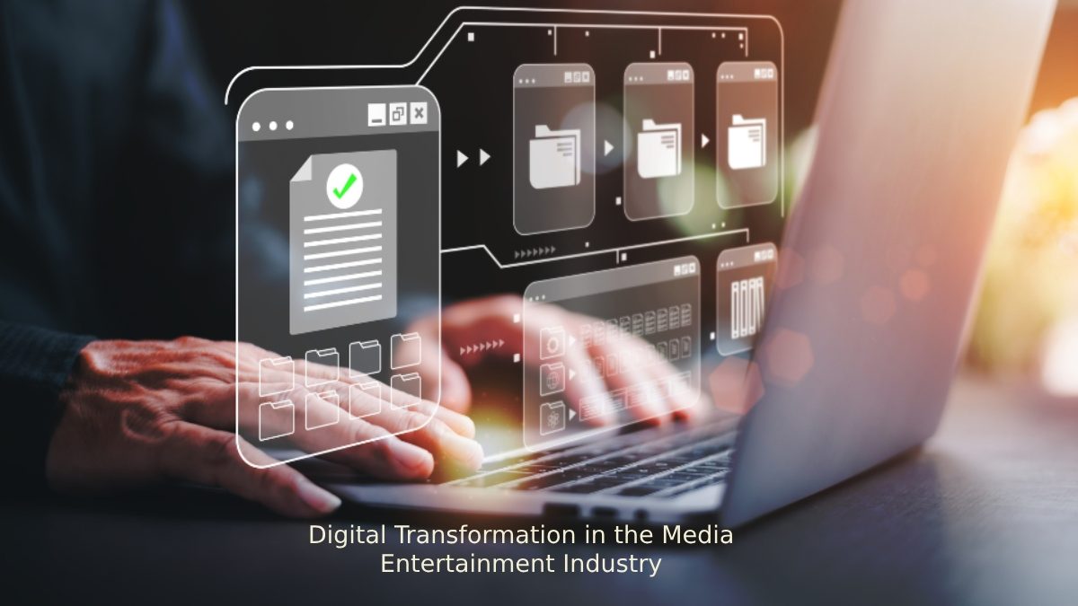 Navigating Digital Transformation in the Media Entertainment Industry